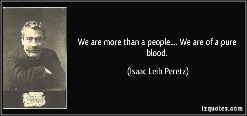 quote-we-are-more-than-a-people-we-are-of-a-pure-blood-isaac-leib-peretz-258932